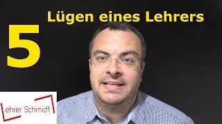 5 Lügen eines Lehrers  Lehrerschmidt [upl. by Clyde]