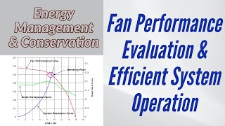 132 Fan Performance Evaluation and Efficient System Operation  Energy Management amp Conservation [upl. by Moretta812]