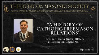 A History of CatholicFreemason Relations  Ep 47 By Brother Darrin Gulla  Rubicon Masonic Society [upl. by Adiraf]