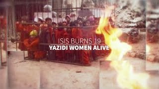 19 Yazidi Girls Burned For Refusing To Become Sex Slaves [upl. by Halpern412]