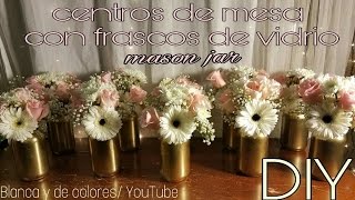 Centros de mesa con frascos de vidrio mason jar [upl. by Eenehs]