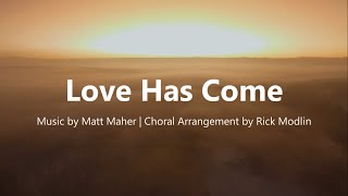 Love Has Come  Matt Maher  Choral Version SATB with Lyrics  Sunday 7pm Choir [upl. by Lachish]