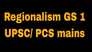 GS 1 Regionalism UPSCPCS mains [upl. by Spaulding66]