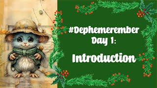 Dephemerember Day 1 Introduction [upl. by Gnes]