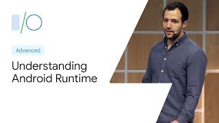 Understanding Android Runtime ART for faster apps Google IO19 [upl. by Reade]