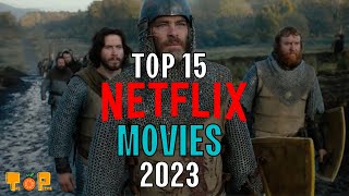 Top 15 Netflix Movies to Watch 2023 New List [upl. by Dewar]