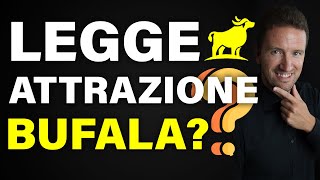 La Legge dellAttrazione è una BUFALA Funziona davvero [upl. by Maisel]