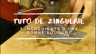 Comment souder le zinc 2 les 3 ingrédients dune bonne soudure [upl. by Hyacinthe]