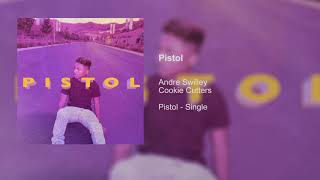 Andre Swilley amp Cookie Cutters  Pistol Official Audio [upl. by Handler]