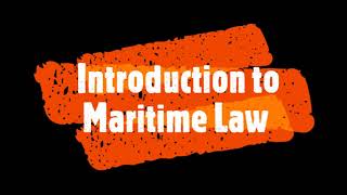 Introduction to Maritime Law [upl. by Sauveur]