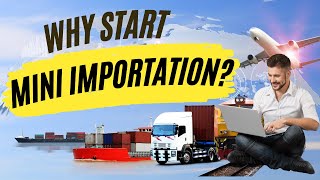 WHY START MINI IMPORTATION NOW [upl. by Beetner]