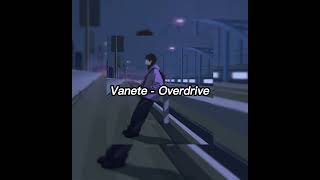 Vanete  Overdrive sped up [upl. by Gabrielson]