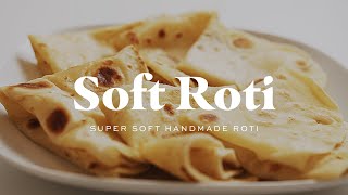 SOFT ROTI  How To Make Super Soft Handmade Roti [upl. by Eetsirhc867]