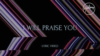 I Will Praise You Official Lyric Video  Hillsong Worship [upl. by Isaak]