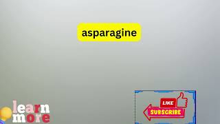 How to Pronounce asparagine [upl. by Nylorahs]