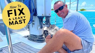 Boat Life Fixing A Leaky Mast  Sailing Britican How To Video [upl. by Malchus440]