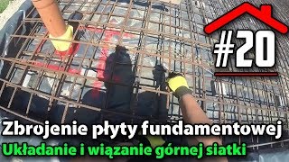 20 Wiązanie zbrojenia górnej siatki  Budowa domu na płycie fundamentowej samemu [upl. by Gennie]