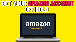 How To Get Your Amazon Account Off Hold 2024 [upl. by Jaime957]