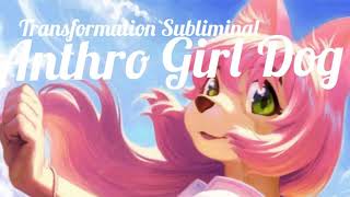 Anthro Girl Dog Transformation Subliminal [upl. by Nwavahs]