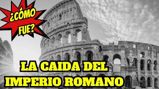 🔥La CAÍDA del IMPERIO ROMANO ¿Cuáles fueron las causas [upl. by Aihsilef]