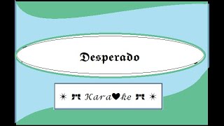 Desperado for Karaoke for Low Voice [upl. by Eiduam574]