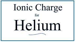 How to Find the Ionic Charge for Helium He [upl. by Tema745]