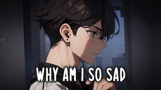 Nightcore  Why Am I So Sad Lyrics  Sped Up [upl. by Erdrich434]