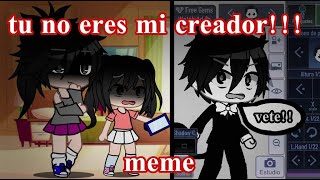 Tu no eres mi creadora  meme 😨 [upl. by Licna]