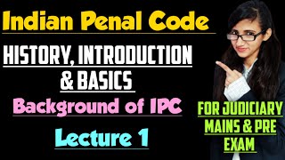 HISTORY OF INDIAN PENAL CODE  BASICS OF IPC  INTRODUCTION OF IPC FOR JUDICIARY  History of IPC [upl. by Eicam]