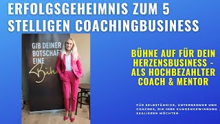 Erfolgsgeheimnisse für ein 5stelliges Coachingbusiness  durch online Neukundengewinnung [upl. by Leuqim760]