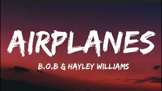 BoB  Airplanes Lyrics Feat Hayley Williams “Can we pretend that airplanes in the night sky” [upl. by Schell]