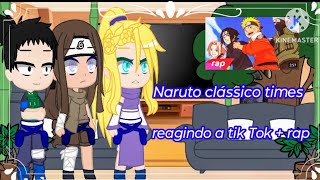 ✨Naruto clássico Times Reagindo a tik Tok  rap✨ [upl. by Restivo]