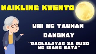 URI MAIKLING KWENTO URI NG TAUHAN BANGHAY PAGLALAYAG SA PUSO NG ISANG BATA AT PAGBABANGHAY [upl. by Madelena]