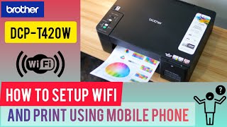 How to setup WiFi and print using your mobile phone  Brother printer DCPT420W [upl. by Georgina965]