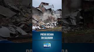 Prédio desaba em Salvador rs21 shorts noticias [upl. by Aleina38]