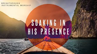 Breakthrough  Instrumental Worship  Soaking in His Presence [upl. by Alisia]