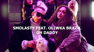 Smolasty feat Oliwka Brazil  Oh Daddy Tekst [upl. by Aro981]