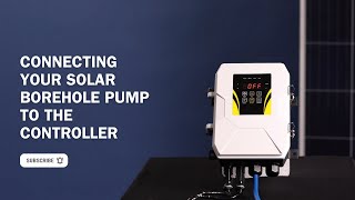 How to Connect Your Solar Borehole Pump to the Controller [upl. by Eniron425]