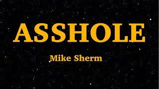 Mike Sherm  Asshole Lyrics  WeAreLyrics [upl. by Buchbinder]