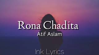 Rona Chadita  Atif Aslam  Lyrics [upl. by Eintrok]