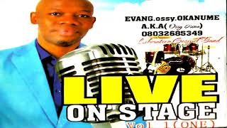 EVANG OSSY OKANUME  LIVE ON STAGE Vol 1  Christian Music [upl. by Clower]