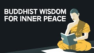 Buddhist Wisdom For Inner Peace [upl. by Aicats]