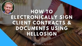 How To Electronically Sign Client Contracts amp Documents Using HelloSign [upl. by Eelanaj]