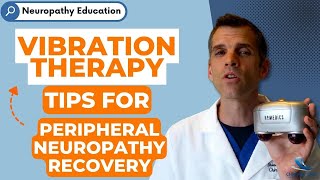 Peripheral Neuropathy Recovery TIPS  Vibration Therapy [upl. by Whitehouse]