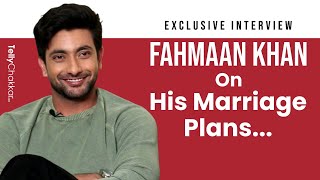 Fahmaan On His Marriage Plans  Exclusive [upl. by Niwdla798]