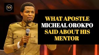 WHAT APOSTLE MICHEAL OROKPO SAID ABOUT HIS MENTOR [upl. by Jamie173]