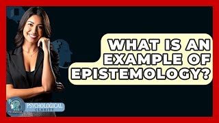 What Is an Example of Epistemology  Philosophy Beyond [upl. by Fafa273]