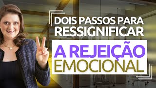 COMO RESSIGNIFICAR O SENTIMENTO DE REJEIÇÃO EMOCIONAL  EMANUELLY MARTINELI [upl. by Eniroc]