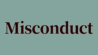 Misconduct Meaning and Definition [upl. by Namus131]