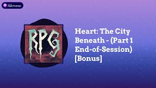 Heart The City Beneath  Part 1 EndofSession Bonus  Read Play Game [upl. by Horner297]